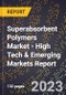 2023 Global Forecast For Superabsorbent Polymers Market (2024-2029 Outlook) - High Tech & Emerging Markets Report - Product Image
