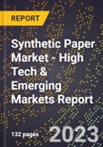 2023 Global Forecast For Synthetic Paper Market (2024-2029 Outlook) - High Tech & Emerging Markets Report- Product Image
