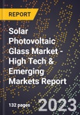 2023 Global Forecast For Solar Photovoltaic Glass Market (2024-2029 Outlook) - High Tech & Emerging Markets Report- Product Image