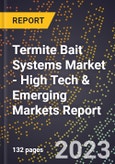 2023 Global Forecast For Termite Bait Systems Market (2024-2029 Outlook) - High Tech & Emerging Markets Report- Product Image