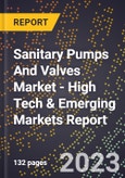 2023 Global Forecast For Sanitary Pumps And Valves Market (2024-2029 Outlook) - High Tech & Emerging Markets Report- Product Image