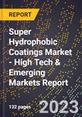 2023 Global Forecast For Super Hydrophobic Coatings Market (2024-2029 Outlook) - High Tech & Emerging Markets Report- Product Image