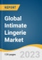 Global Intimate Lingerie Market Size, Share & Trends Analysis Report by Product (Briefs, Bras, Shapewear, Others), Distribution Channel (Offline, Online), Region, and Segment Forecasts, 2024-2030 - Product Image