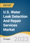 U.S. Water Leak Detection And Repair Services Market Size, Share & Trends Analysis Report By Technique (Acoustic Leak Detection, Leak Noise Correlators), By Application (Water Distribution Systems), By End-user, And Segment Forecasts, 2023 - 2030 - Product Thumbnail Image