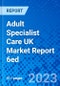 Adult Specialist Care UK Market Report 6ed - Product Image