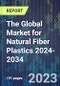 The Global Market for Natural Fiber Plastics 2024-2034 - Product Image