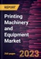Printing Machinery and Equipment Market Forecast to 2030 - Global Analysis by Operation, Product Type, Substrate Type, and End Use - Product Image