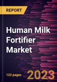 Human Milk Fortifier Market Forecast to 2030 - Global Analysis by Form, Distribution Channel, and Geography- Product Image