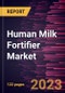 Human Milk Fortifier Market Forecast to 2030 - Global Analysis by Form, Distribution Channel, and Geography - Product Image