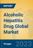 Alcoholic Hepatitis Drug Global Market Insights 2023, Analysis and Forecast to 2028, by Manufacturers, Regions, Technology, Application, Product Type- Product Image