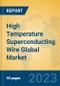 High Temperature Superconducting Wire Global Market Insights 2023, Analysis and Forecast to 2028, by Manufacturers, Regions, Technology, Application, Product Type - Product Image