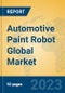 Automotive Paint Robot Global Market Insights 2023, Analysis and Forecast to 2028, by Manufacturers, Regions, Technology, Application, Product Type - Product Image