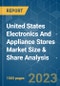 United States Electronics And Appliance Stores Market Size & Share Analysis - Growth Trends & Forecasts (2023 - 2028) - Product Image
