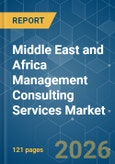 Middle East and Africa Management Consulting Services - Market Share Analysis, Industry Trends & Statistics, Growth Forecasts (2026-2031)- Product Image