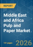 Middle East and Africa Pulp and Paper - Market Share Analysis, Industry Trends & Statistics, Growth Forecasts (2026-2031)- Product Image