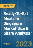 Ready-To-Eat Meals In Singapore Market Size & Share Analysis - Growth Trends & Forecasts (2023 - 2028)- Product Image