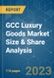 GCC Luxury Goods Market Size & Share Analysis - Growth Trends & Forecasts (2023 - 2028) - Product Image
