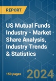 US Mutual Funds Industry - Market Share Analysis, Industry Trends & Statistics, Growth Forecasts 2020 - 2029- Product Image