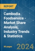 Cambodia Foodservice - Market Share Analysis, Industry Trends & Statistics, Growth Forecasts 2018 - 2029- Product Image