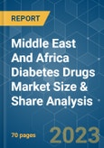 Middle East And Africa Diabetes Drugs Market Size & Share Analysis - Growth Trends & Forecasts (2023 - 2028)- Product Image