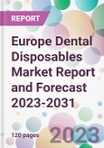 Europe Dental Disposables Market Report and Forecast 2023-2031- Product Image