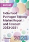 India Food Pathogen Testing Market Report and Forecast 2023-2031 - Product Thumbnail Image