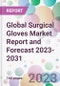 Global Surgical Gloves Market Report and Forecast 2023-2031 - Product Thumbnail Image