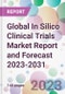 Global In Silico Clinical Trials Market Report and Forecast 2023-2031 - Product Thumbnail Image