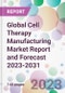 Global Cell Therapy Manufacturing Market Report and Forecast 2023-2031 - Product Image
