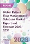 Global Patient Flow Management Solutions Market Report and Forecast 2023-2031 - Product Image