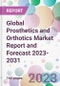 Global Prosthetics and Orthotics Market Report and Forecast 2023-2031 - Product Image