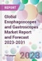 Global Esophagoscopes and Gastroscopes Market Report and Forecast 2023-2031 - Product Image