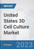 United States 3D Cell Culture Market: Prospects, Trends Analysis, Market Size and Forecasts up to 2030- Product Image