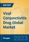 Viral Conjunctivitis Drug Global Market Insights 2023, Analysis and Forecast to 2028, by Manufacturers, Regions, Technology, Application, Product Type - Product Thumbnail Image