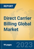 Direct Carrier Billing Global Market Insights 2023, Analysis and Forecast to 2028, by Market Participants, Regions, Technology, Application, Product Type- Product Image