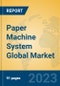 Paper Machine System Global Market Insights 2023, Analysis and Forecast to 2028, by Manufacturers, Regions, Technology, Application, Product Type - Product Image
