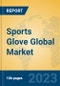 Sports Glove Global Market Insights 2023, Analysis and Forecast to 2028, by Manufacturers, Regions, Technology, Application, Product Type - Product Thumbnail Image