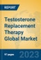 Testosterone Replacement Therapy Global Market Insights 2023, Analysis and Forecast to 2028, by Manufacturers, Regions, Technology, Application, Product Type - Product Image
