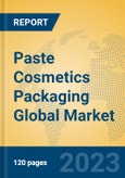 Paste Cosmetics Packaging Global Market Insights 2023, Analysis and Forecast to 2028, by Manufacturers, Regions, Technology, Application, Product Type- Product Image