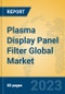 Plasma Display Panel Filter Global Market Insights 2023, Analysis and Forecast to 2028, by Manufacturers, Regions, Technology, Product Type - Product Image