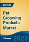 Pet Grooming Products Market - Global Industry Size, Share, Trends, Opportunity, and Forecast, 2018-2028F Segmented By Pet Type (Dogs, Cats, Horses, and Others (Rabbits, Birds, etc.), By Product, By Distribution Channel, By Region, Competition - Product Thumbnail Image