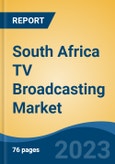 South Africa TV Broadcasting Market By Type (Digital Terrestrial Television, Satellite Television, IPTV, Others), By Revenue Generation (Subscriptions, Advertising) By Region, By Company, Forecast & Opportunities, 2018-2028F- Product Image