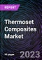 Thermoset Composites Market based on Manufacturing Process, Fiber Type, Resin Type, End-Use Industry, and Region - Trends & Forecast - 2015-2020 - Product Thumbnail Image