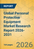 Global Personal Protective Equipment Market Research Report 2026-2031- Product Image