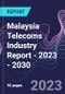 Malaysia Telecoms Industry Report - 2023 - 2030 - Product Image