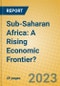 Sub-Saharan Africa: A Rising Economic Frontier? - Product Thumbnail Image