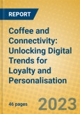 Coffee and Connectivity: Unlocking Digital Trends for Loyalty and Personalisation- Product Image