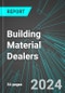 Building Material Dealers (U.S.): Analytics, Extensive Financial Benchmarks, Metrics and Revenue Forecasts to 2030, NAIC 444190 - Product Thumbnail Image