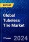 Global Tubeless Tire Market (2023-2028) Competitive Analysis, Impact of Covid-19, Ansoff Analysis - Product Image