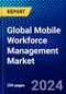 Global Mobile Workforce Management Market (2023-2028) Competitive Analysis, Impact of Covid-19, Ansoff Analysis - Product Image